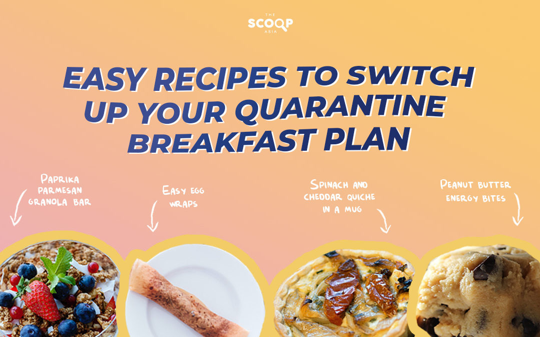 Easy Recipes to Switch Up Your Quarantine Breakfast Plan