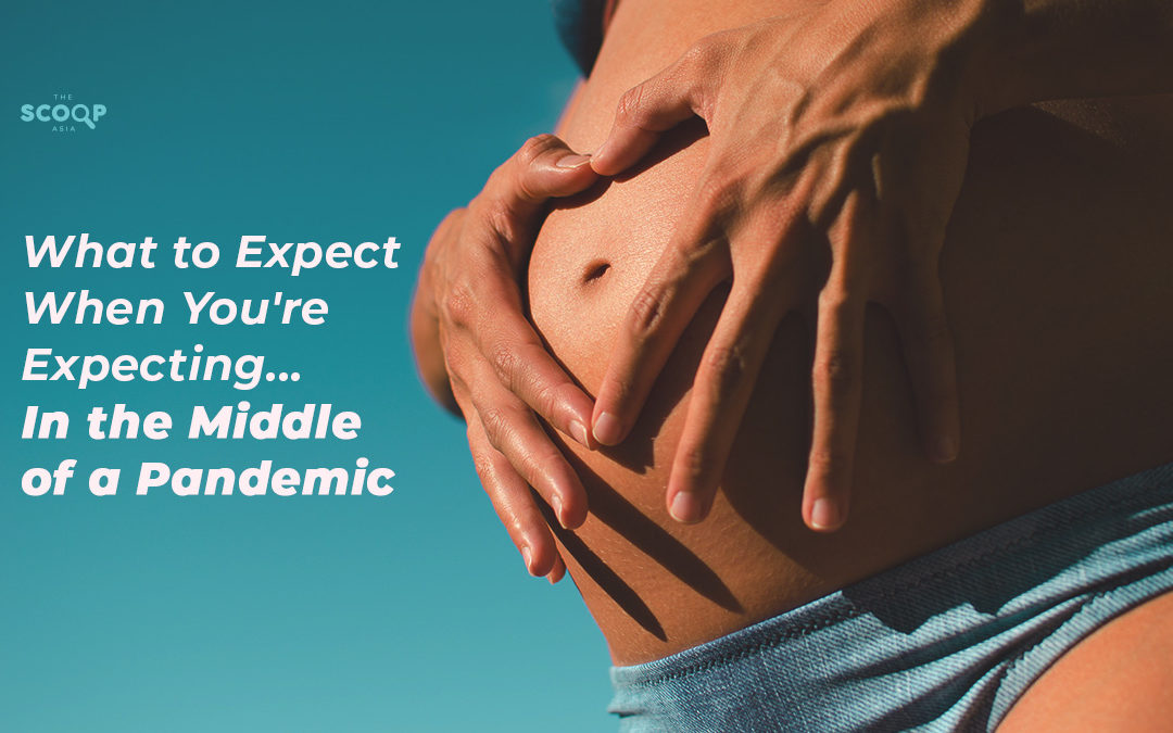 What to Expect When You’re Expecting…In the Middle of a Pandemic