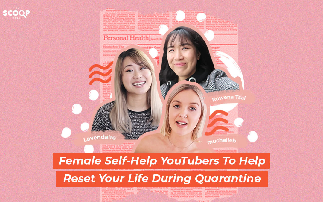 Female Self-Help YouTubers to Help Reset Your Life During Quarantine